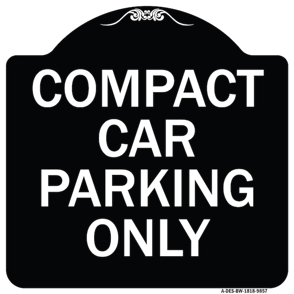 Designer Series-Compact Car Parking Only Black & White Heavy-Gauge Aluminum, 18" x 18", BW-1818-9857